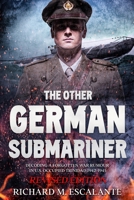 The Other German Submariner: Decoding a Forgotten War Rumour in U.S. Occupied Trinidad, 1942-1945 (War and Society in Colonial Trinidad) 9769706752 Book Cover
