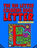 The Big Letter Coloring Book: Letter E 1530208459 Book Cover