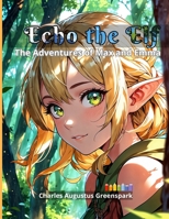 Echo the Elf: The Adventures of Max and Emma B0C7DXCXBW Book Cover