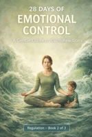 28 Days of Emotional Control: A Gentle Guide to Calm Reactions (Calm Mom Challenge Series) B0GJLH2XCX Book Cover