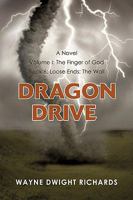 Dragon Drive Volume I: The Finger of God Book 6: Loose Ends: The Wall 1440129274 Book Cover