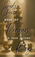 God's Choice: Book of Prayers for Your Future King 1736505025 Book Cover
