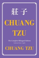 Chuang Tzu (Zhuangzi) The Complete Bilingual Edition: The Daily Tao of Chuang Tzu: Classic Taoism in Traditional Chinese and English (Wisdom Classics) B0GV13QFSL Book Cover