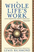 A Whole Life's Work: Living Passionately, Growing Spiritually 0743451317 Book Cover