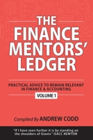 THE FINANCE MENTORS’ LEDGER: Practical Advice To Remain Relevant In Finance & Accounting 167320676X Book Cover