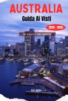 AUSTRALIA Guida Ai Visti 2025–2026: Tipi, requisiti e come candidarsi (Italian Edition) B0FHFNVNBJ Book Cover