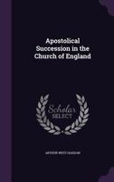 Apostolical Succession in the Church of England 1436780004 Book Cover