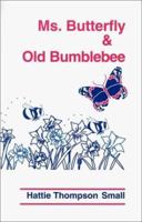 Ms. Butterfly & Old Bumblebee 1561673625 Book Cover