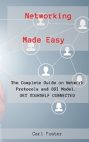 Networking Made Easy: The Complete Guide on Network Protocols and OSI Model. GET YOURSELF CONNECTED. 1802673172 Book Cover