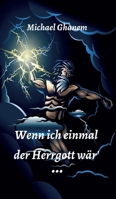 Wenn ich einmal der Herrgott wär 3347297733 Book Cover