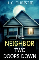 The Neighbor Two Doors Down: A psychological thriller 1953268145 Book Cover