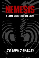 Nemesis - A Good Guide for Bad Guys 0989458237 Book Cover