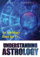 Understanding Astrology : An Astrology Book For 1502746697 Book Cover