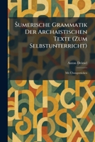 Å umerische Grammatik Der Archaistischen Texte (Zum Selbstunterricht): Mit à bungsstÃ1/4cken (German Edition) 1025695313 Book Cover