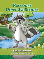 Raccoons Don't Use Spoons 1962313263 Book Cover