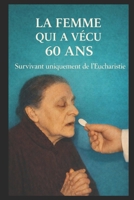 LA FEMME QUI A VÉCU 60 ANS: SURVIVANT UNIQUEMENT DE L’EUCHARISTIE (French Edition) B0GF2X344J Book Cover