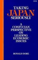 Taking Japan Seriously: A Confucian Perspective On Leading Economic Issues 0804714010 Book Cover