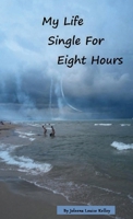 My Life Single For Eight Hours B0DN2PK6B8 Book Cover
