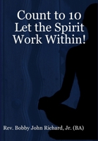 Count to 10: Let the Spirit Work Within! 1365785203 Book Cover