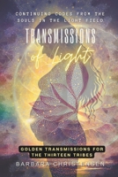 Transmissions Of Light: Continuing Codes From The Souls In The Light Field B0F2512HNY Book Cover