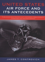 United States Air Force and Its Antecedents: Published and Printed Unit Histories, A Bibliography 0810850109 Book Cover