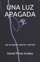 UNA LUZ APAGADA: UNA HISTORIA DE AMISTAD Y MISTERIO B096TW968Z Book Cover
