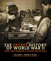 The Secret History of World War II: Spies, Code Breakers, and Covert Operations 1426217013 Book Cover