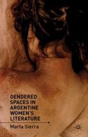 Gendered Spaces in Argentine Women's Literature 0230120857 Book Cover