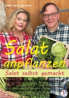 Salat anpflanzen - Salat selbst gemacht: Expertenwissen für Hobbygärtner: Der ultimative Leitfaden zum Salatanbau mit Schritt-für-Schritt-Anleitung 3384165772 Book Cover