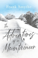 The Adventures of a Mountaineer 1446544982 Book Cover