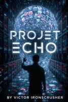 Projet Echo: A Symbolic Sci-Fi Graded Reader for Advanced French Learners (B2–C1 Level) (French Edition) B0GG783HBW Book Cover