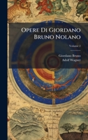 Opere Di Giordano Bruno Nolano (Italian Edition) 1023842513 Book Cover