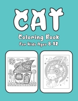 Cat Coloring Book For Kids Ages 8-12: Cat Book Of A Excellent Cat Coloring Book For Kids Ages 8-12 B08FP9Z5X7 Book Cover