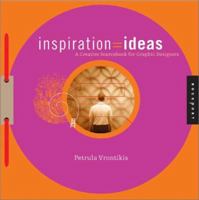 inspiration=ideas: A Creativity Sourcebook for Graphic Designers 1564968669 Book Cover