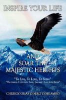 Inspire Your Life and Soar the Majestic Heights 1425997228 Book Cover