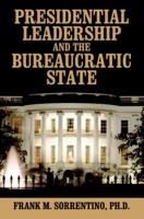 Presidential Leadership and the Bureaucratic State 1432797301 Book Cover
