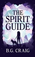 The Spirit Guide: A Young Adult Fantasy Novel B0GXZN7XFS Book Cover