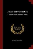 Jenner and Vaccination: A Strange Chapter of Medical History 1015514804 Book Cover