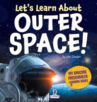 Let's Learn About Outer Space!: A First Look at Planets, Stars, and Astronauts (My Amazing Preschooler Learning Seriesmy Amazing Preschooler Learning) 1964202817 Book Cover