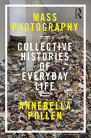 Mass Photography: Collective Histories of Everyday Life 0367716550 Book Cover