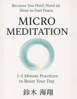 Micro Meditation: 1–5 Minute Practices to Reset Your Day B0FXRCBVN2 Book Cover