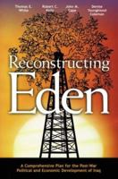 Reconstructing Eden: A Comprehensive Plan for the Post-War Political and Economic Development of Iraq 1590970519 Book Cover