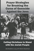 Prayer Strategies for Breaking the Curse of Genocide Against the Jews: Calling Christians to Stand with the Jewish People 1733926968 Book Cover