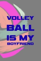 Volleyball Is My Boyfriend: All Purpose 6x9 Blank Lined Notebook Journal Way Better Than A Card Trendy Unique Gift Colors Ball Volleyball 1708405429 Book Cover