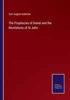 The Prophecies of Daniel and the Revelations of St John 337517487X Book Cover