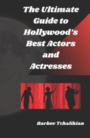 The Ultimate Guide to Hollywood’s Best Actors and Actresses B0DY1LY988 Book Cover