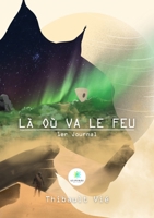 L� o� va le feu: 1er Journal B0B17N95GC Book Cover