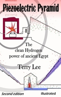 Piezoelectric Pyramid: The clean Hydrogen power of ancient Egypt B0FR9BG2J7 Book Cover