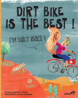 I'm Dirt Bike! Dirt Bike Is the Best 1949342263 Book Cover