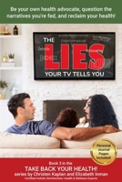 The Lies Your TV Tells You (Take Back Your Health!) B0DTTV285V Book Cover